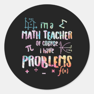 Adesivo Redondo Eu sou professor de matemática, claro que tenho pr