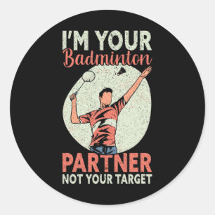 Adesivo Redondo Eu sou seu parceiro de Badminton Não seu alvo Engr