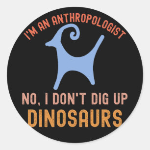Adesivo Redondo Eu sou um antropólogo. Não, eu não desenterro dino