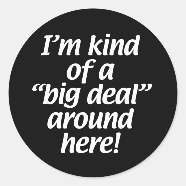 Adesivo Redondo Eu sou um grande negócio por aqui. (Frente)