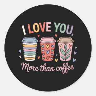 Adesivo Redondo Eu Te Amo Mais Que Café