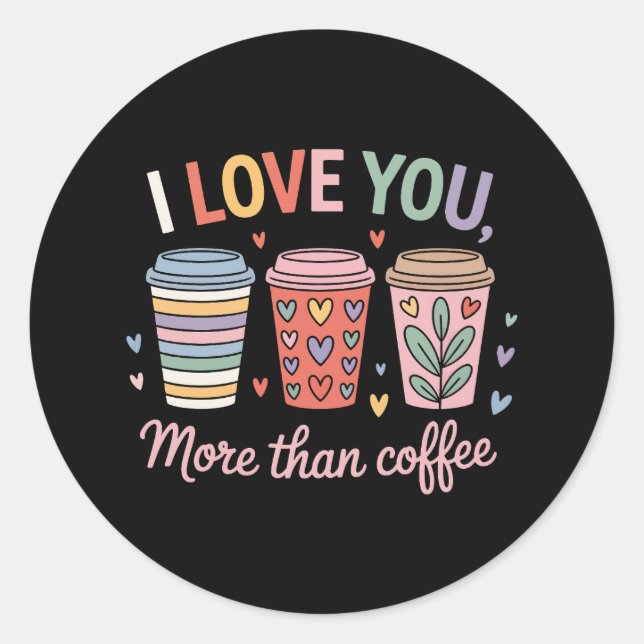Adesivo Redondo Eu Te Amo Mais Que Café (Frente)