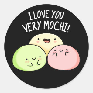 Adesivo Redondo Eu Te Amo Muito Mochi Comida Engraçado Pun Dark BG