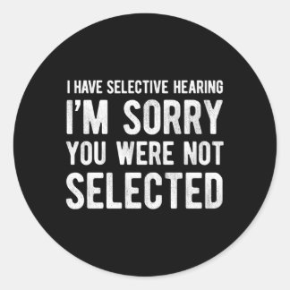 Adesivo Redondo Eu Tenho Audição Seletiva Que Você Não Foi Selecio