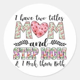 Adesivo Redondo Eu tenho dois títulos, mãe e madrasta.
