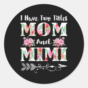 Adesivo Redondo Eu Tenho Dois Títulos Mãe E Mimi Dia de as mães Fl