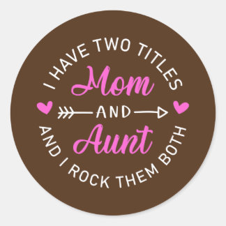 Adesivo Redondo Eu Tenho Dois Títulos Mãe E Tia Dia de as mães Eng