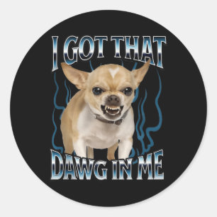 Adesivo Redondo Eu Tenho Esse Cachorro Em Mim Funny Chihuahua
