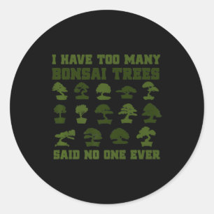 Adesivo Redondo Eu Tenho Muitas Árvores Bonsai Dizendo Que Ninguém