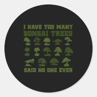 Adesivo Redondo Eu Tenho Muitas Árvores Bonsai Dizendo Que Ninguém