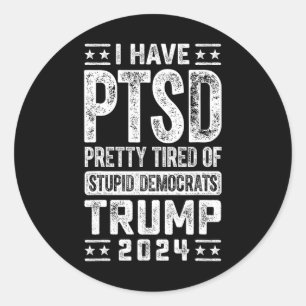 Adesivo Redondo Eu Tenho Ptsd Bonito Cansado De Trump Democratas E