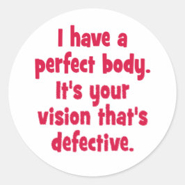 Adesivo Redondo Eu tenho um corpo perfeito.