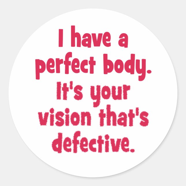 Adesivo Redondo Eu tenho um corpo perfeito. (Frente)