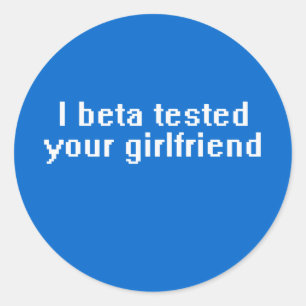 Adesivo Redondo Eu testei sua namorada beta