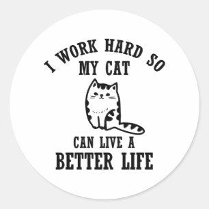 Adesivo Redondo eu trabalho duro para que meu gato possa viver uma