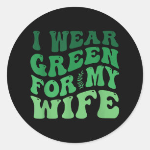 Adesivo Redondo Eu Visto Verde Para A Minha Mulher Sensibilização 