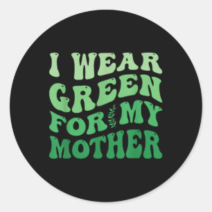 Adesivo Redondo Eu Visto Verde Para Minha Mãe Consciência Mental