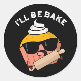 Adesivo Redondo Eu Vou Assar Piada de Cupcake Engraçado Fundo Escu