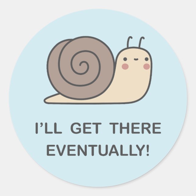 Adesivo Redondo Eu vou chegar lá Eventualmente! (Frente)