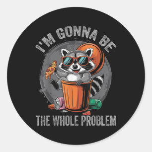 Adesivo Redondo Eu Vou Ser O Problema Da Raccoon.