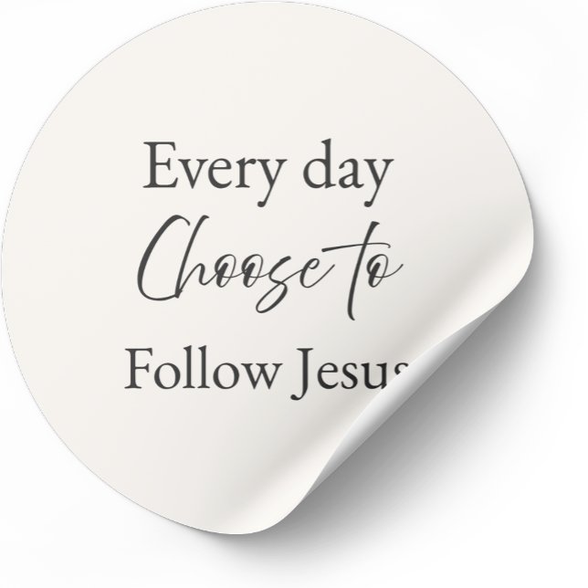 Adesivo Redondo Every Day Choose to Follow Jesus Sticker (Minimalist Christian sticker with faith-based message)