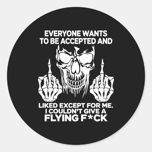 Adesivo Redondo Everyone Wants To Be Accepted And Likes Except For (Frente)