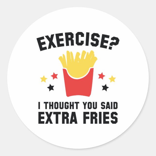 Adesivo Redondo Exercício? Eu Pensei Que Você Disse Fries Extra (Frente)