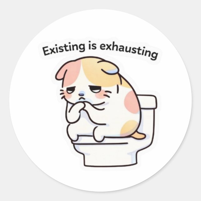 Adesivo Redondo Existing Is Exhausting Meme Sticker (Frente)