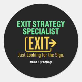 Adesivo Redondo Exit Strategy Specialist Just looking for the Sign