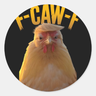 Adesivo Redondo F-caw-f Funny Chicken Humor F-caw-f Quote Trump 