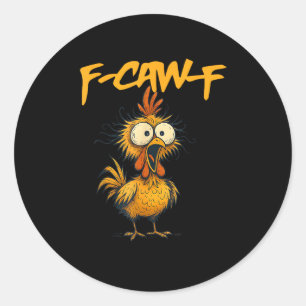 Adesivo Redondo F-Caw-F Humor Engraçado de Frango F-Caw-F Citação 