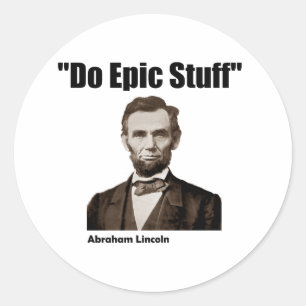 Adesivo Redondo Faça o material épico Abraham Lincoln