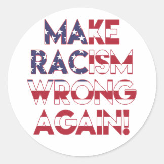 Adesivo Redondo Faça o racismo errado de novo! Protesto Anti-Trump