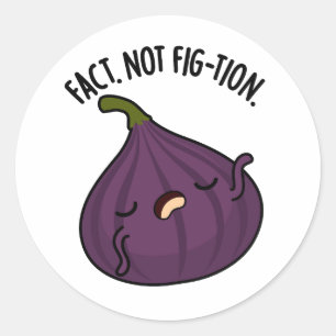 Adesivo Redondo Fact Not Fig-tion Funny Fig Pun