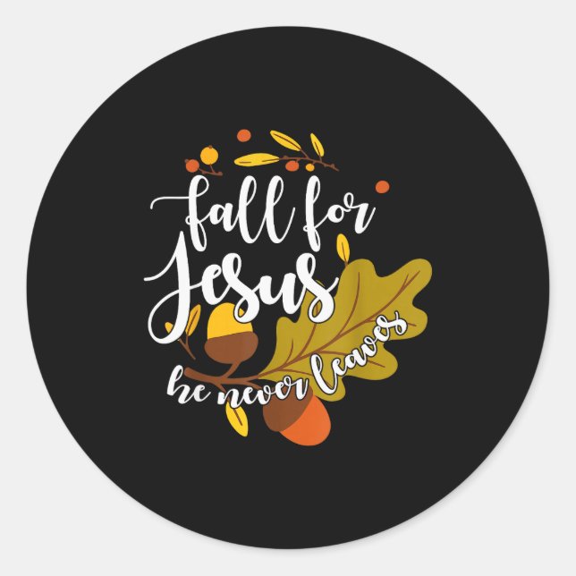 Adesivo Redondo Fall For Jesus He Never Leaves Autumn Fall Christi (Frente)
