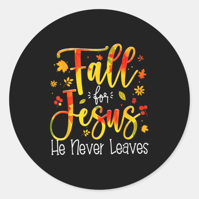 Adesivo Redondo Fall For Jesus He Never Leaves Leaves Autumn Chris (Frente)