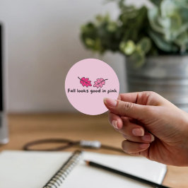 Adesivo Redondo Fall Looks Good in Pink Sticker