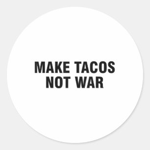 Adesivo Redondo Fazer Tacos Não Guerra