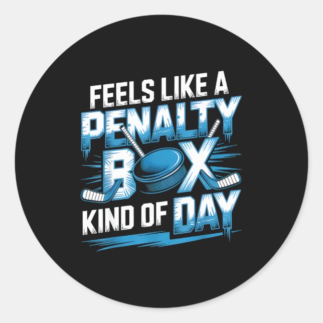 Adesivo Redondo Feels Like A Penalty Box Kind Of Day Funny Hockey  (Frente)