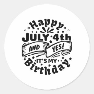 Adesivo Redondo Feliz 4 de julho E Sim É Meu Aniversário 4 de julh