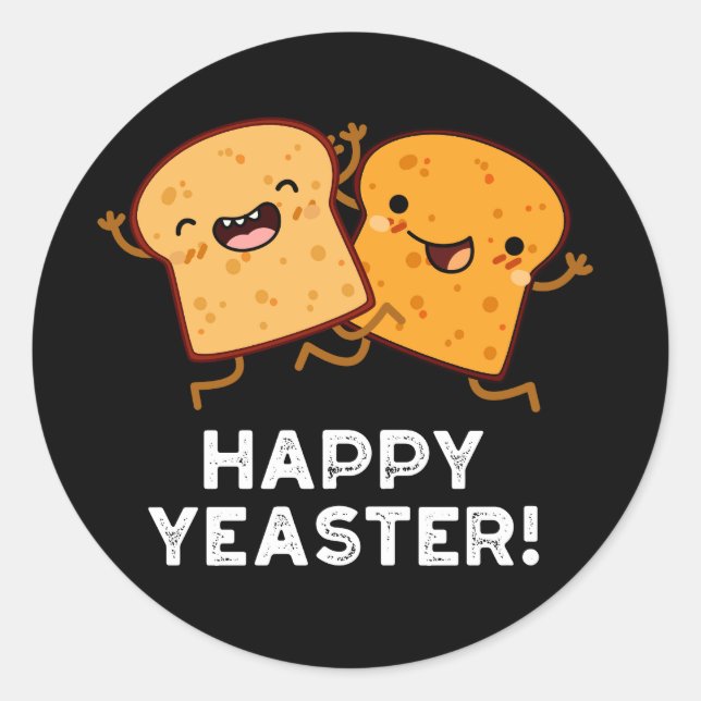 Adesivo Redondo Feliz Yeaster Funny Bread Pun Dark BG (Frente)