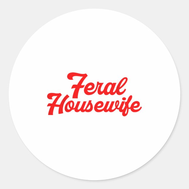 Adesivo Redondo Feral Housewife Humor Mom Humor Housewife Funny Gi (Frente)