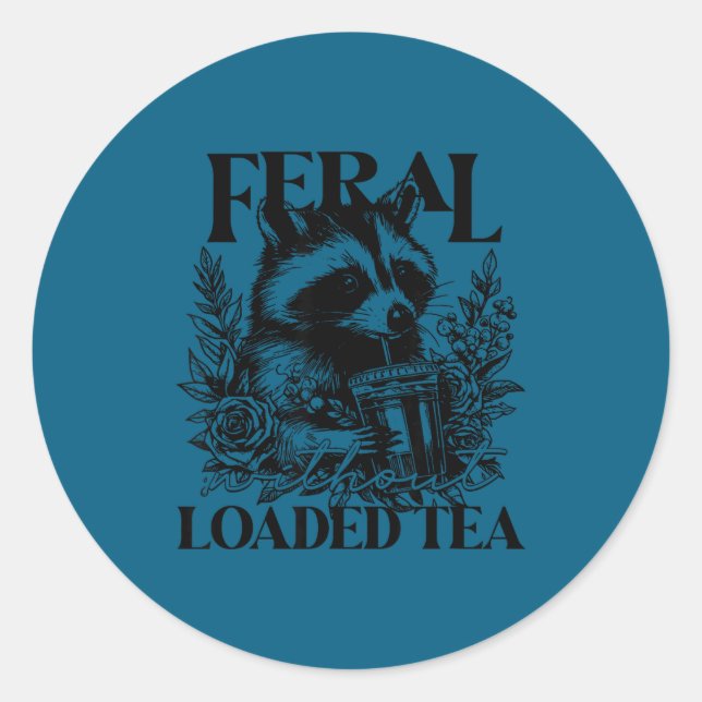 Adesivo Redondo Feral Without Loaded Tea Racoon Sarcastic Snarky F (Frente)