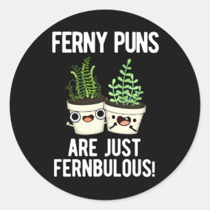 Adesivo Redondo Ferny Puns É Apenas Uma Planta Fernbulosa Pun Dark
