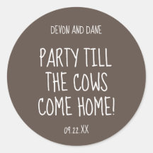 Festa até que as vacas venham para casa.