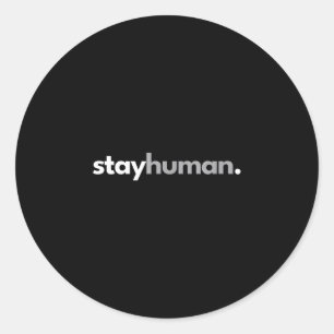 Adesivo Redondo Ficar humano minimalista humanidade bondade