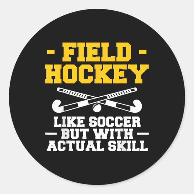 Adesivo Redondo Field Hockey Like Soccer But With Actual Skill  (Frente)