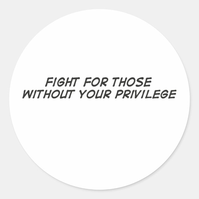 Adesivo Redondo Fight For Those Without Your Privilege (Frente)