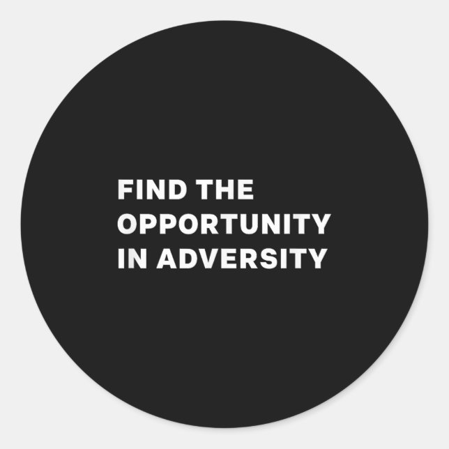 Adesivo Redondo Find The Oprtunity In Adversity Motivational Quote (Frente)