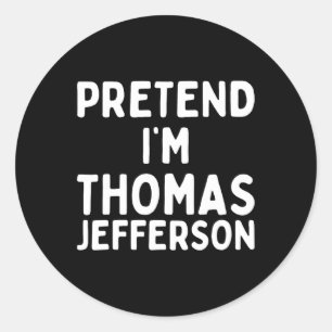Adesivo Redondo Fingir que sou Thomas Jefferson Engraçado, preguiç